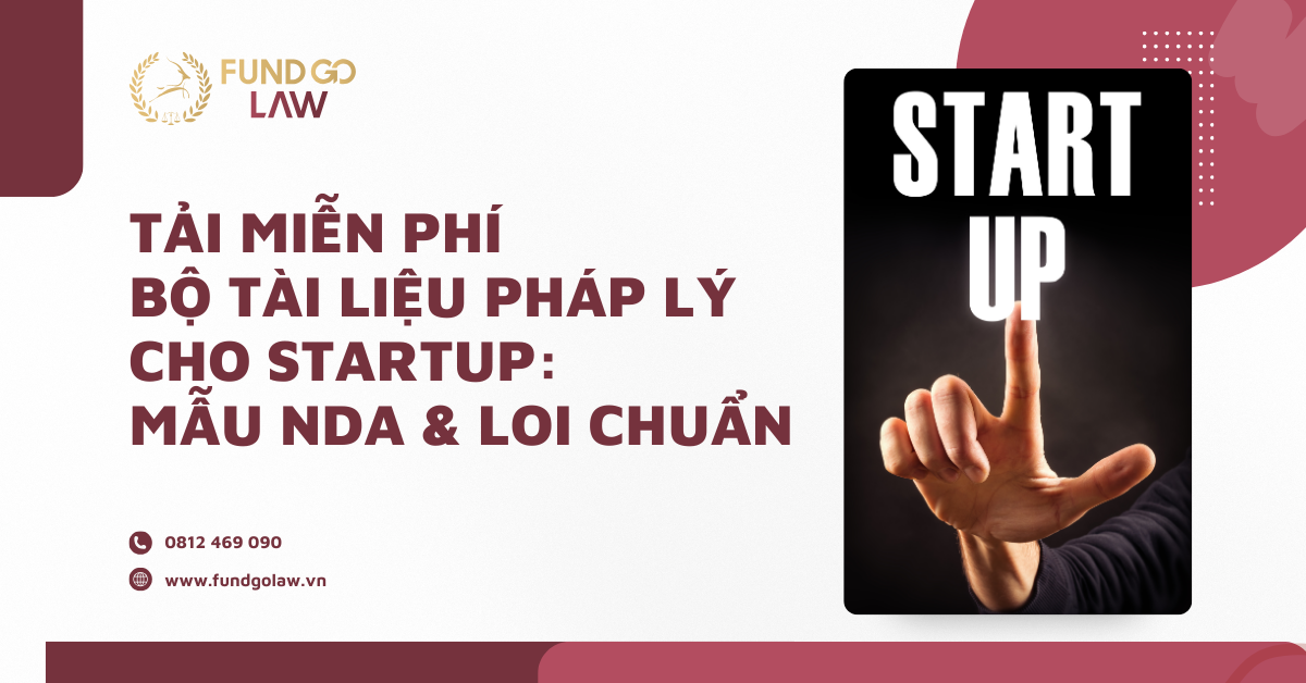 Tải Miễn Phí Bộ Tài Liệu Pháp Lý Cho Startup Mẫu NDA & LOI Chuẩn